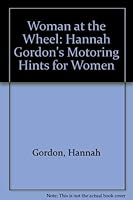 Woman at the Wheel: Hannah Gordon's Motoring Hints for Women 0903925117 Book Cover