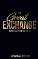 The Great Exchange: the Blessing for the Tithe! 1978044771 Book Cover