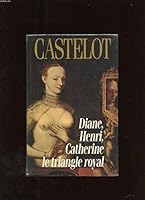 Diane, Henri, Catherine: Le triangle royal 2262013497 Book Cover