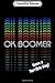 Composition Notebook: Funny OK BOOMER Have a Terrible Day  Journal/Notebook Blank Lined Ruled 6x9 100 Pages