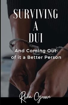 Paperback Surviving a DUI: And Coming Out of it a Better Person Book