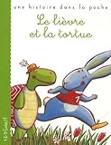LE LIEVRE ET LA TORTUE (COLL. UNE HISTOIRE DANS LA POCHE) - Esope Barbara Nascimbeni 