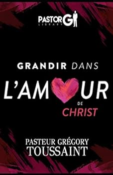 Paperback Grandir dans l'Amour de Christ [Volume 1] (French Edition) [French] Book