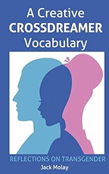 Paperback A Creative Crossdreamer Vocabulary: Reflections on Transgender Book