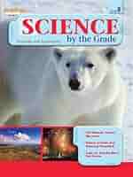 Science by the Grade, Grade 8: Essentials and Exploration