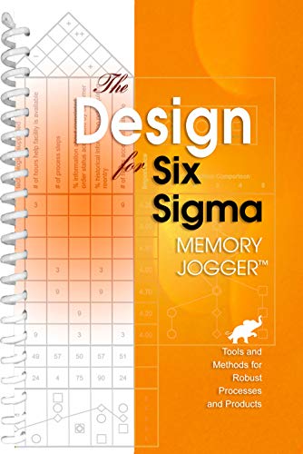 The Design for Six Sigma Memory Jogger: Tools and Methods for Robust Processes and Products