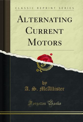  Alternating Current Motors (Classic Reprint) (English Edition)