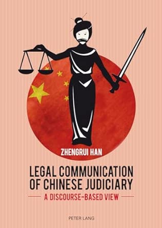 Legal Communication of Chinese Judiciary: A Discourse-based View New Edition Legal Communication of Chinese Judiciary: A Discourse-based View New Edition book cover