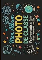 Mon Album Photo De Classe:: Carnet photo à compléter de la maternelle au lycée (French Edition) B0F5MLZN42 Book Cover