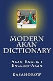 Modern Akan Dictionary: Akan-English & English-Akan (Akan kasahorow)