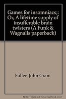 GAMES FOR INSOMNIACS by John G. Fuller /CHALLENGING WORD GAMES /ILLUSTRATED /1st B0007EHY8U Book Cover