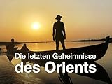Terra X: Die letzten Geheimnisse des Orients