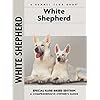 White Shepherd Training Guide: Essential Tips for Care and More