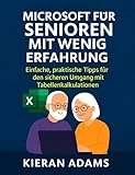  Microsoft Excel für Senioren mit wenig Erfahrung: Einfache, praktische Tipps für den sicheren Umgang mit Tabellenkalkulationen (German Edition)