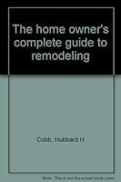 The home owner's complete guide to remodeling B0007DWW5G Book Cover
