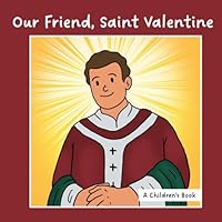 Our Friend, Saint Valentine 1970262117 Book Cover