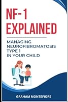 NF1 Explained: Managing Neurofibromatosis Type 1 in Your Child B0DFGWH2WC Book Cover