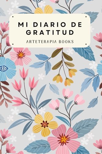 Mi diario de gratitud: Un cuaderno de autoayuda, mindfulness y positividad para escribir, reflexi...