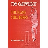 Tom Cartwright - the Flame Still Burns