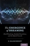 The Emergence of Dreaming: Mind-Wandering, Embodied Simulation, and the Default Network