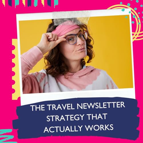 How To Write A Travel Newsletter People Truly Read In 20 Minutes with Liz Wilcox cover art