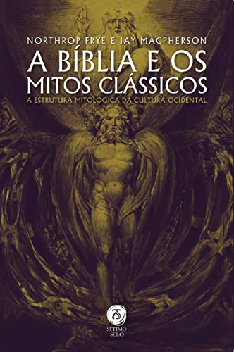 A Bíblia e os mitos clássicos: a estrutura mitológica da cultura ocidental