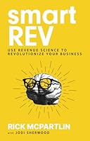 SmartRev: Use Revenue Science to Revolutionize Your Business 1612063039 Book Cover