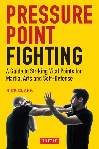 Pressure Point Fighting: A Guide to Striking Vital Points for Mar...