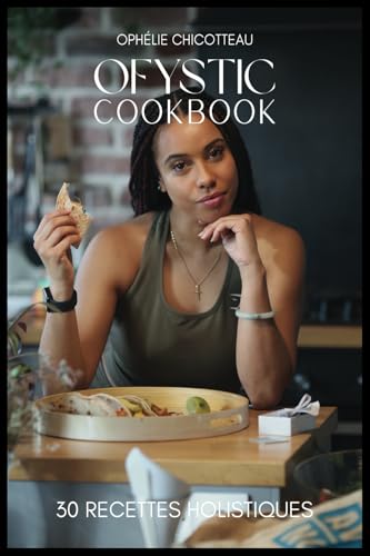 Ofystic Cookbook: 30 recettes holistiques (French Edition)