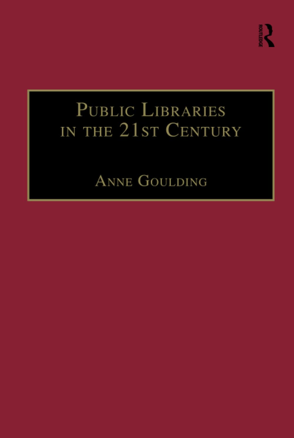 Public Libraries in the 21st Century: Defining Services and Debating the Future