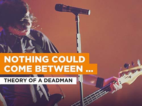  Nothing Could Come Between Us nello stile di Theory of a Deadman