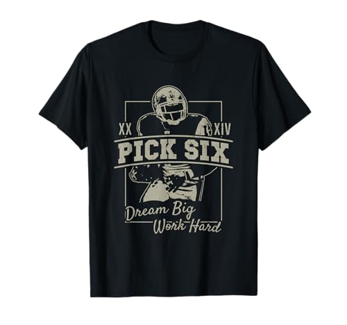 Photo de Pick Six : Dream Big Work Hard | FOOTBALL AMÉRICAIN T-Shirt