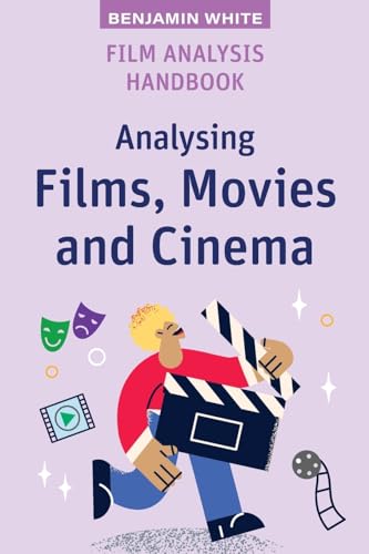 Film Analysis Handbook: Analysing Films, Movies and Cinema (High School Success)