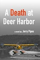 A Death at Deer Harbor : Gabes Law Revised Edition 1532877293 Book Cover