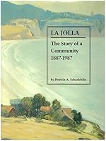 LA Jolla: The Story of a Community, 1887-1987 0914488333 Book Cover