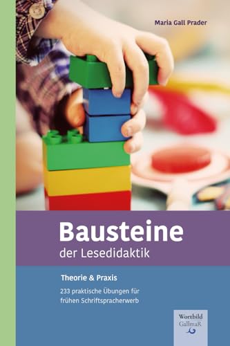 Bausteine der Lesedidaktik: Theorie & Praxis - 233 praktische Übungen für frühen Schriftspracherwerb