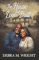 THE HOUSE THAT LOVE BUILT 106961565X Book Cover
