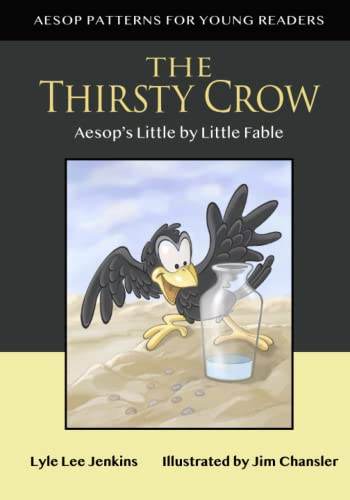The Thirsty Crow: Aesop’s Little by Little Fable 1956457216 Book Cover
