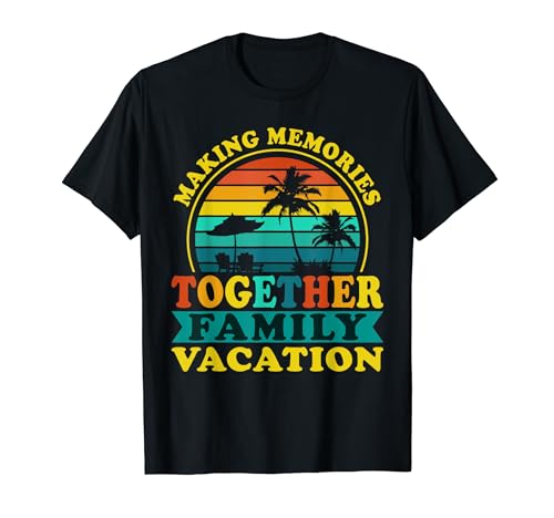 Making Memories Together Family Vacation 2022 Matching Trip Maglietta