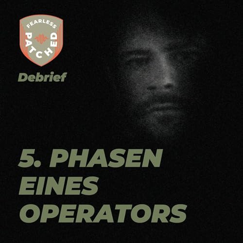 Debrief #2 Die 5. Phasen eines Operators