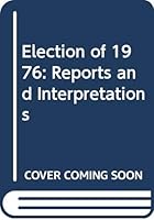 The Election of 1976: Reports and Interpretations 0679303456 Book Cover