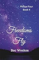 Freedoms Fly (The Philips Four) 1763793222 Book Cover