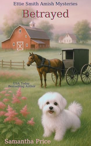Betrayed: Amish Cozy Mystery (Ettie Smith Amish Mysteries Book 7)