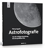 Astrofotografie: Von der richtigen Ausrüstung bis zum perfekten Foto - Thierry Legault 