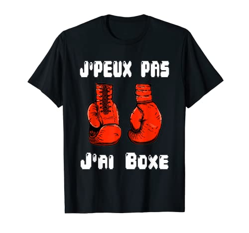 J'Peux Pas J'ai Boxe - Camiseta de boxeo para regalo Camiseta