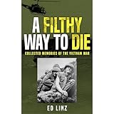 A Filthy Way to Die: Collected Memories of the Vietnam War