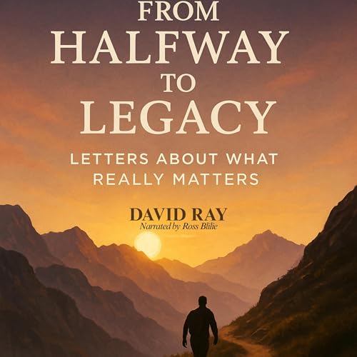 From Halfway to Legacy Audiolivro Por David Ray capa