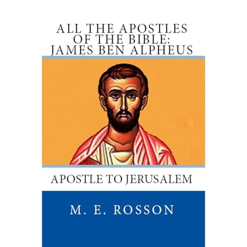 All the Apostles of the Bible: James Ben Alpheus by M. E. Rosson episode artwork
