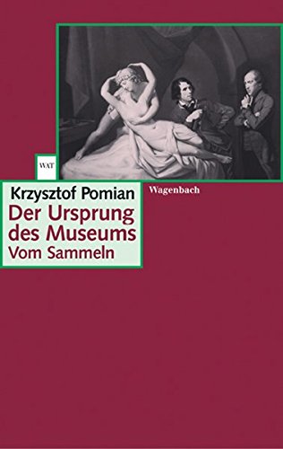 Der Ursprung des Museums: Vom Sammeln (WAT) Der Ursprung des Museums: Vom Sammeln (WAT)
