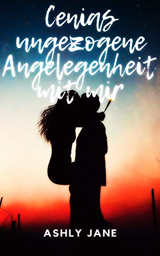 Cenias ungezogene Angelegenheit mit mir (German Edition)